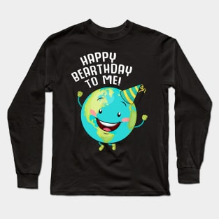 Happy Birthday To Me Long Sleeve T-Shirt